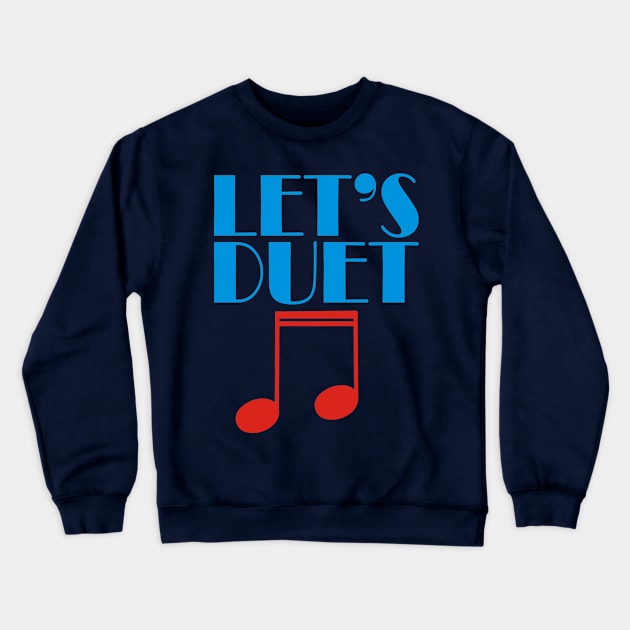 Let's Duet Crewneck Sweatshirt by CrazyCreature